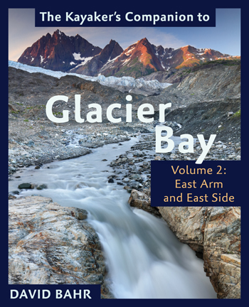 The Kayaker's Companion to Glacier Bay: Volume 2